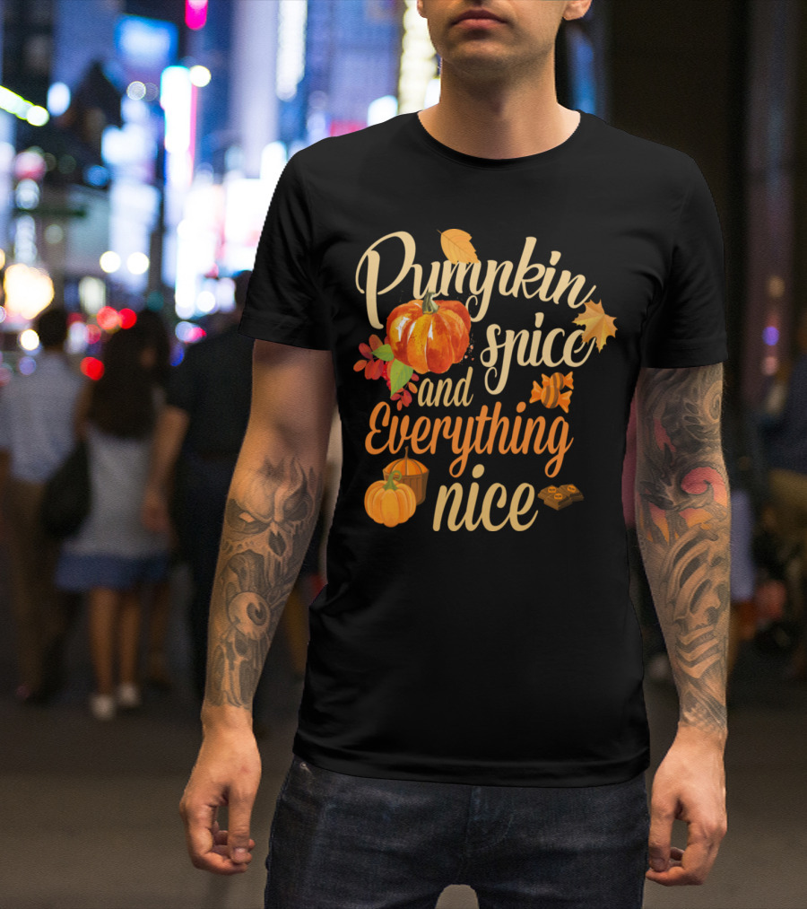 Pumpkin Spice And Everything Nice Autumn Leaves Candy Fall Humor T-Shirt