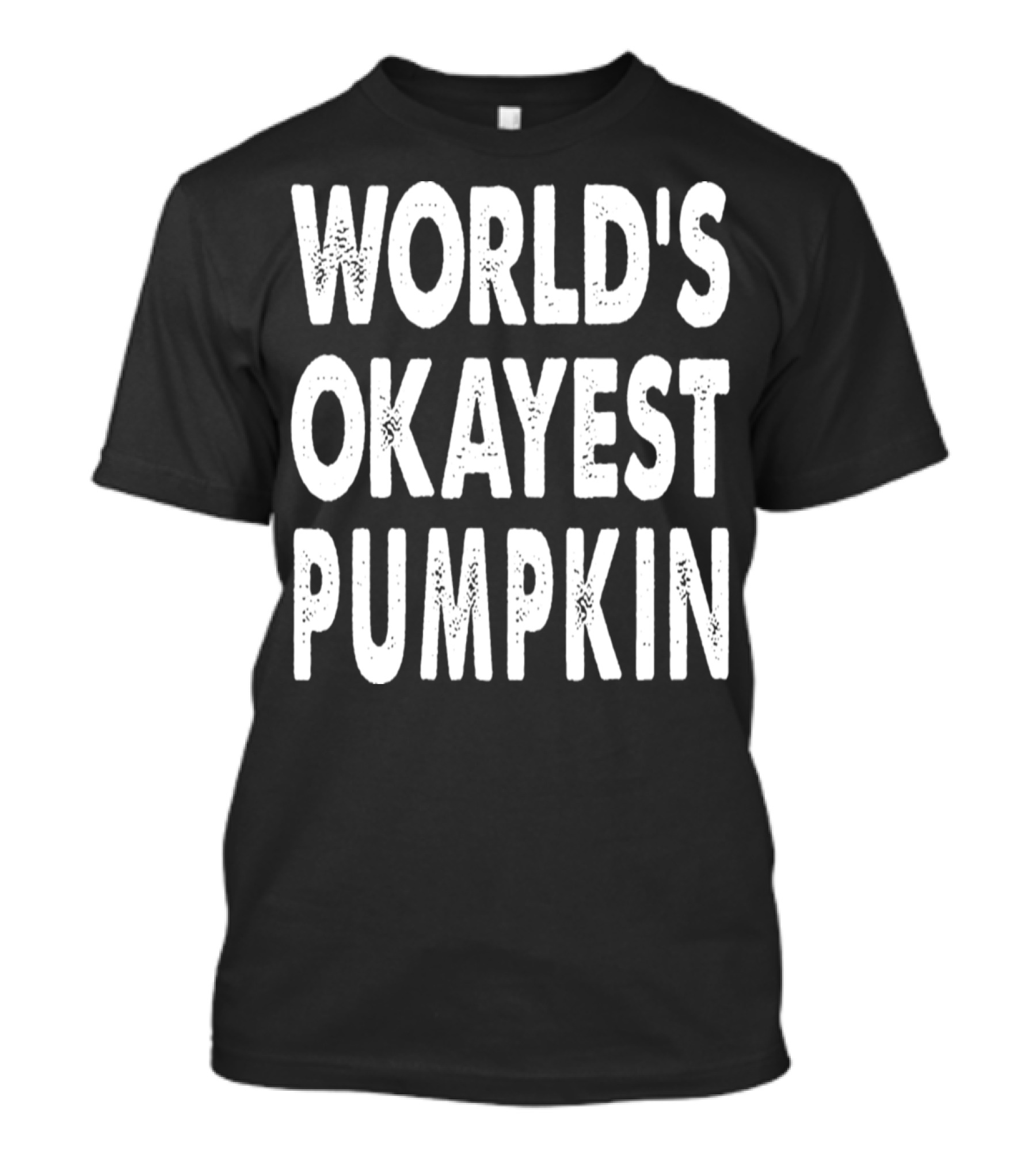 World's Okayest Pumpkin Funny Halloween Phrase T-Shirt