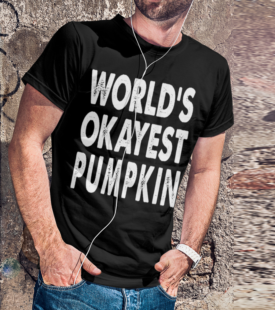 World's Okayest Pumpkin Funny Halloween Phrase T-Shirt