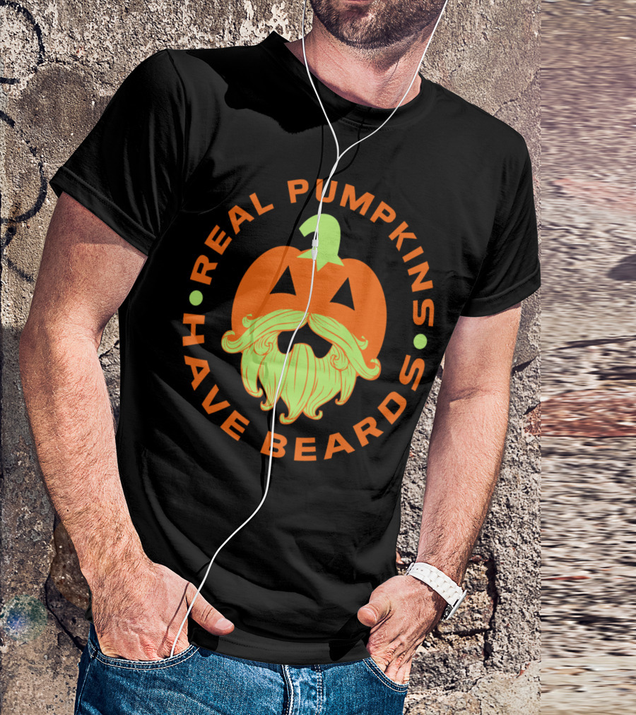Real Pumpkins Have Beards Pumpkin Face With Beard T-Shirt