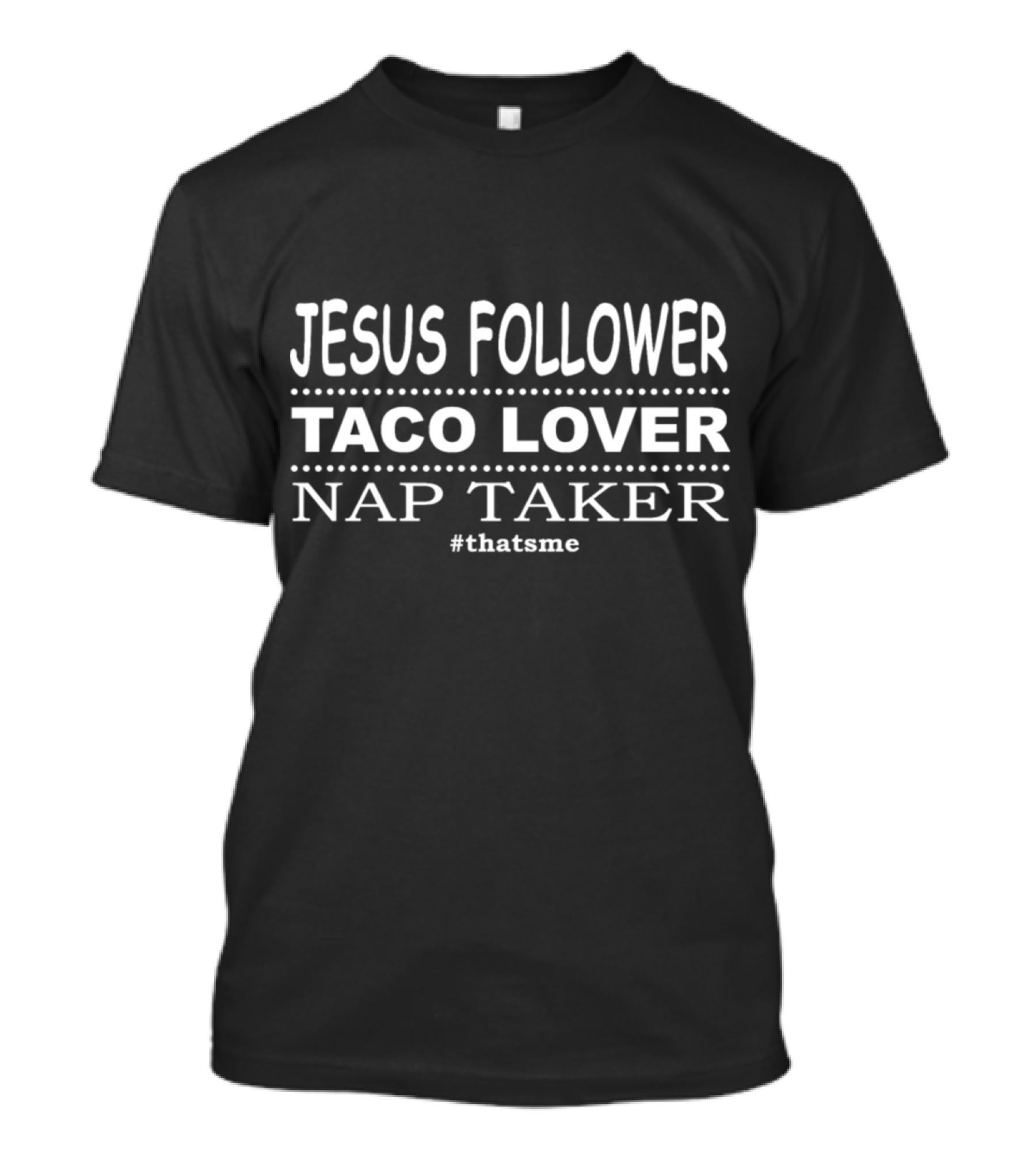 Jesus Follower Taco Lover Nap Taker #thatsme T-Shirt