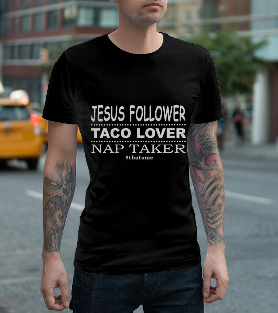 Jesus Follower Taco Lover Nap Taker #thatsme T-Shirt