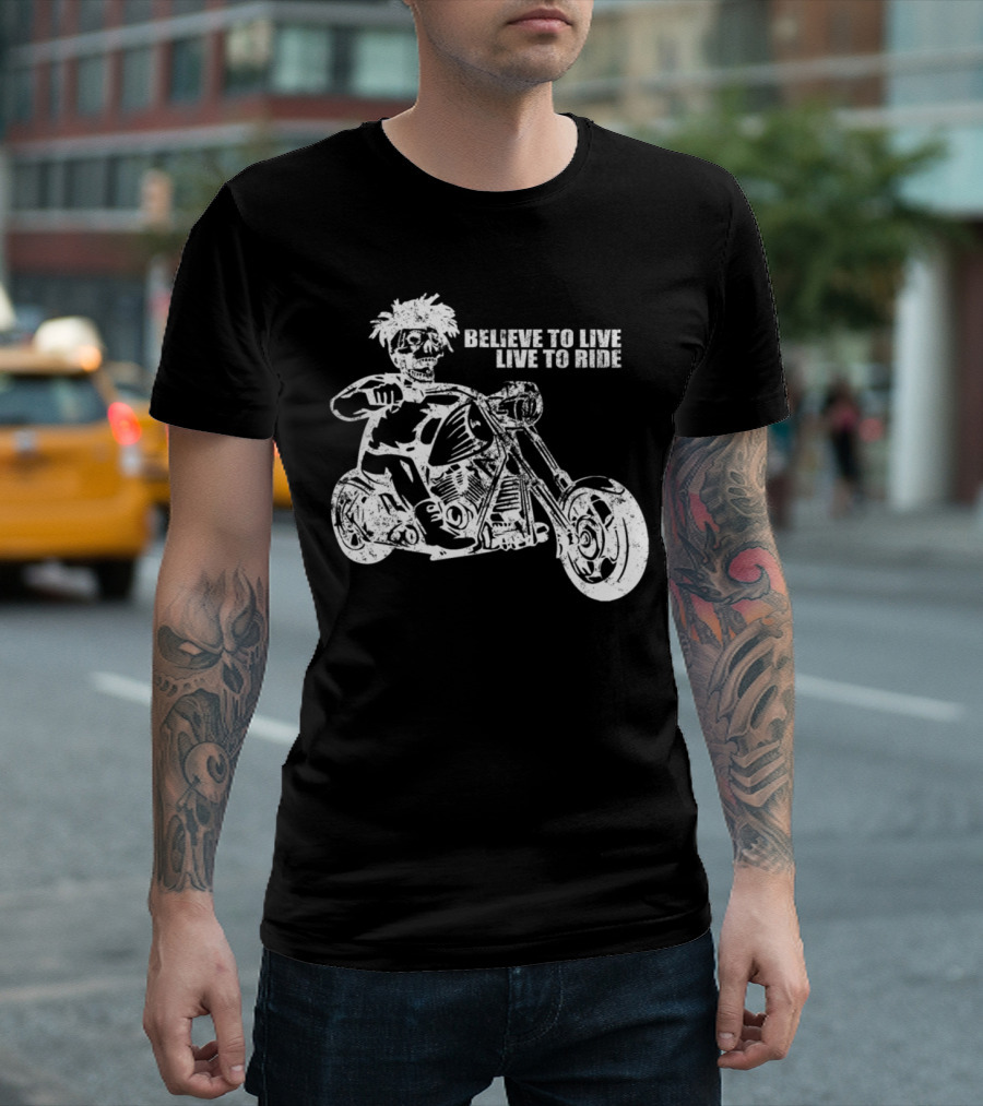 Believe to Live Live to Ride Skeleton on Motorcycle T-Shirt