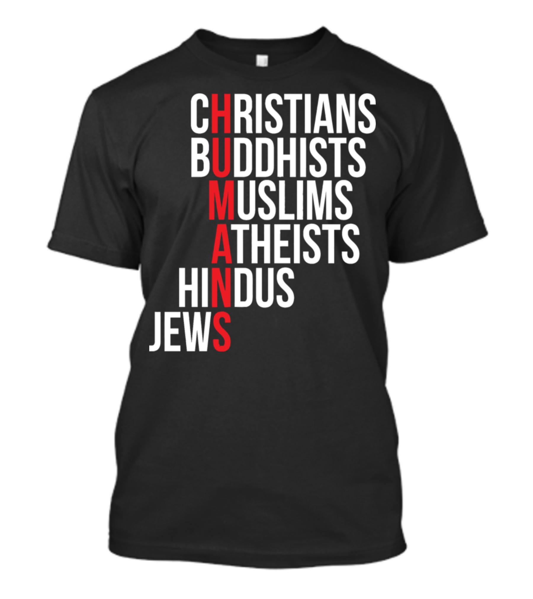 CHRISTIANS BUDDHISTS MUSLIMS ATHEISTS HINDUS JEWS HUMANS T-Shirt