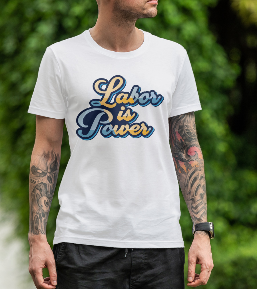 Labor Is Power Labor Day T-Shirt