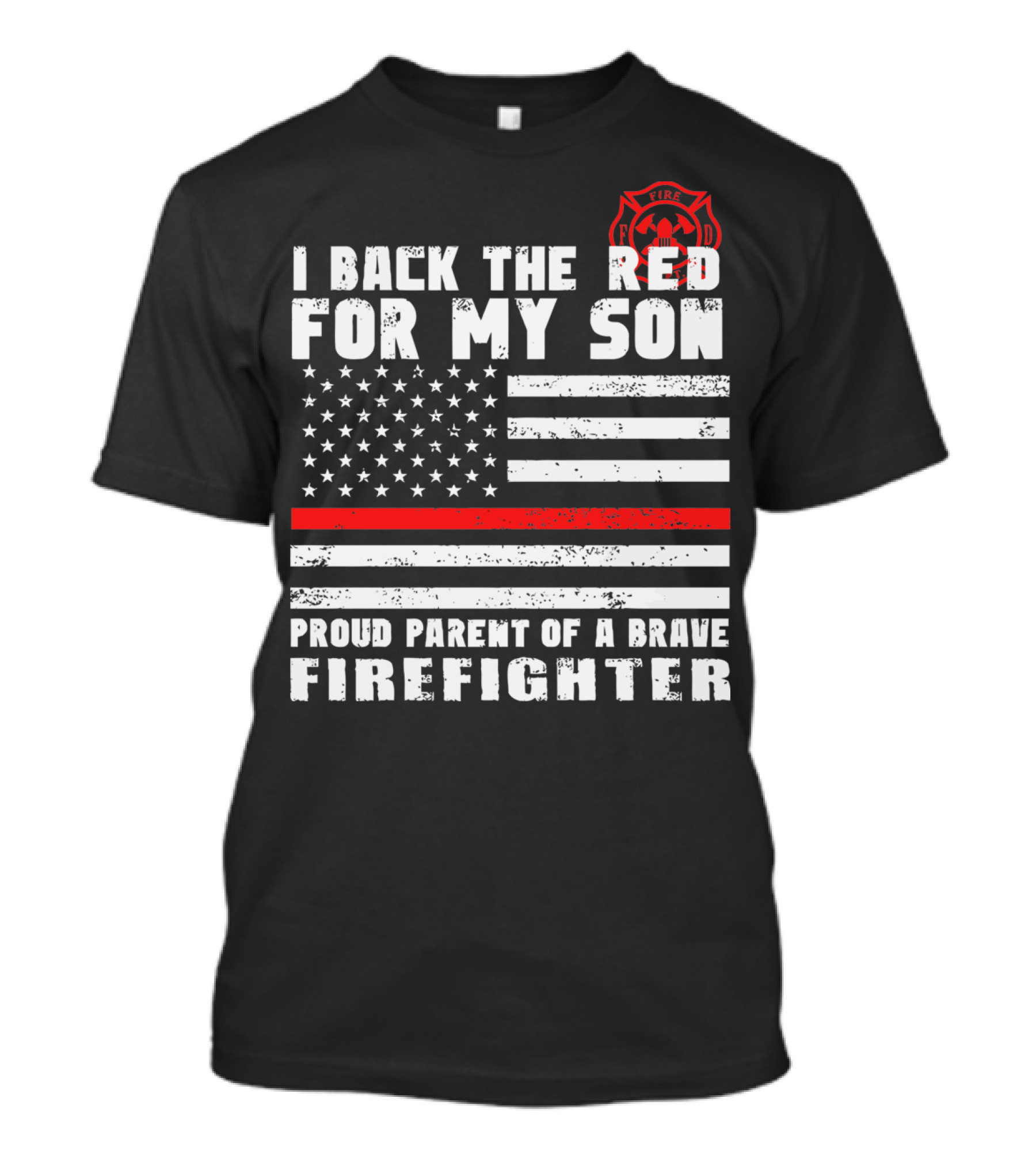 I Back The Red For My Son Proud Parent Of A Brave Firefighter With American Flag And Fire Department T-Shirt