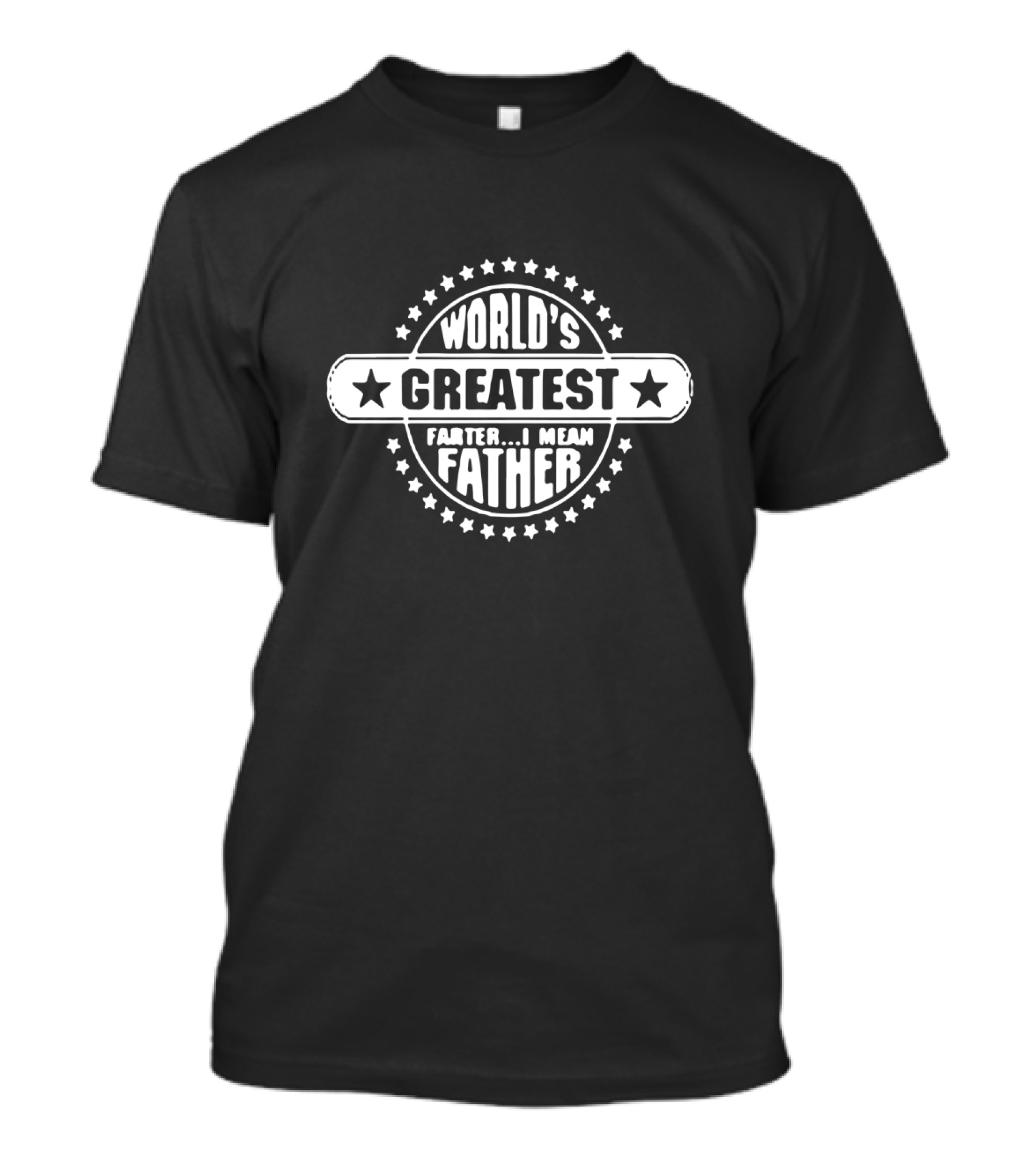 World's Greatest Farter.I Mean Father Humor Gift T-Shirt