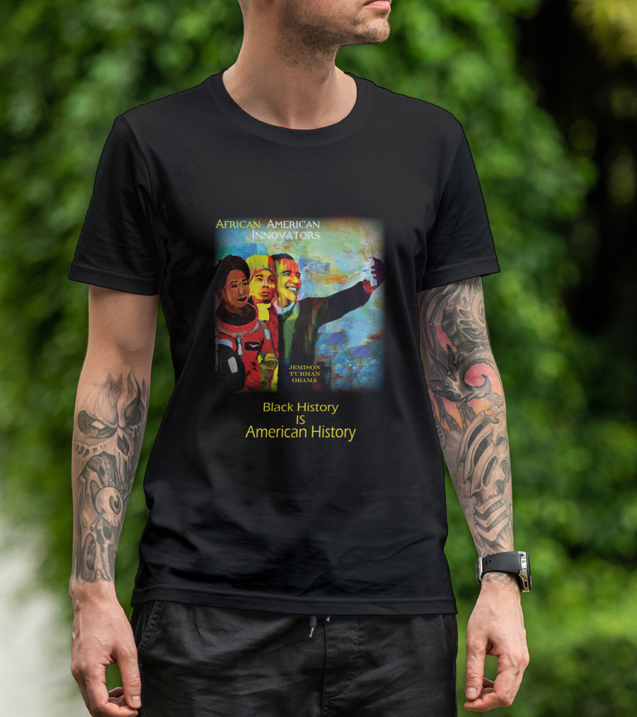 African American Innovators: Jemison, Tubman, Obama - Black History Is American History T-Shirt