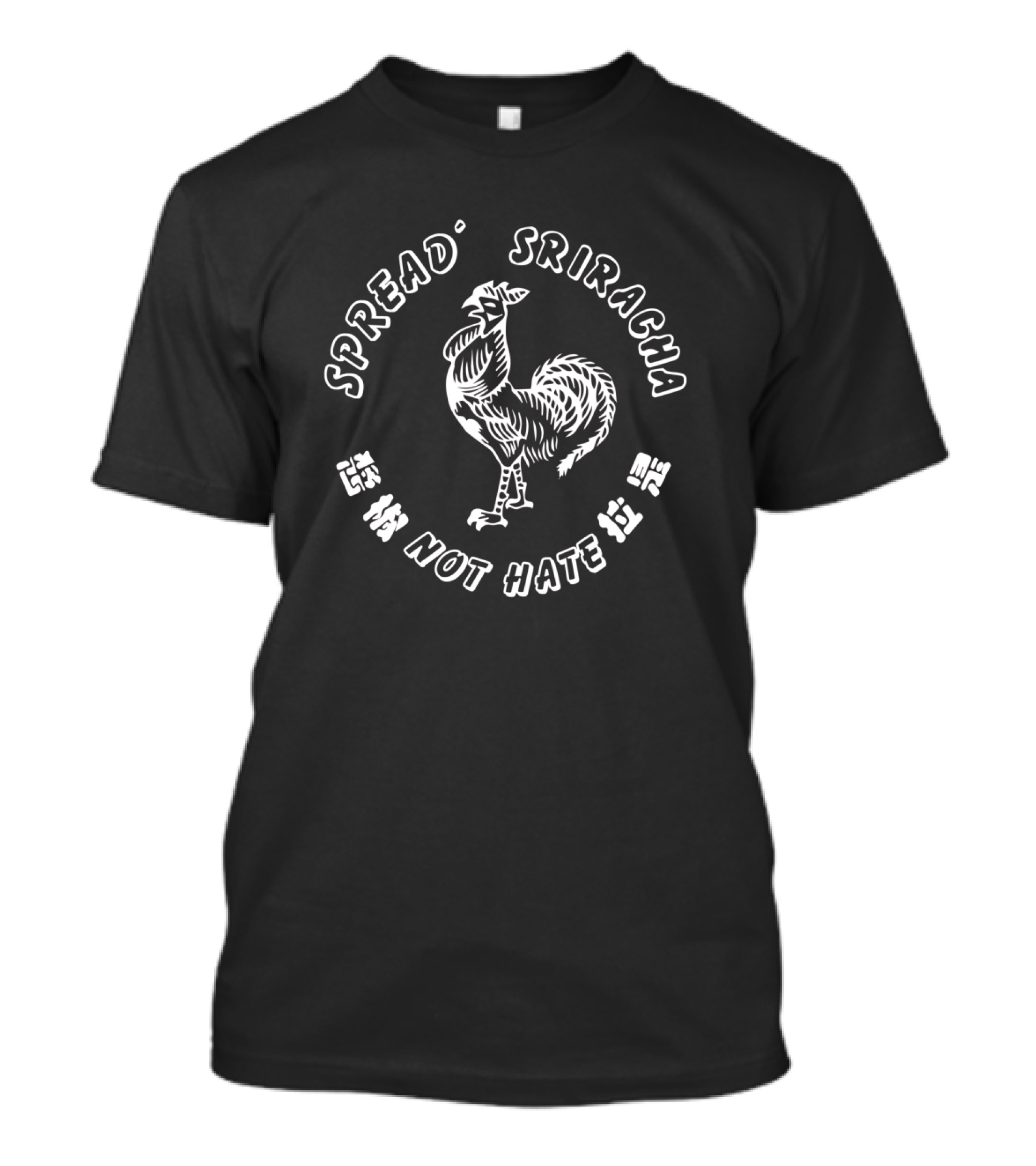 Spread Sriracha Not Hate Rooster T-Shirt