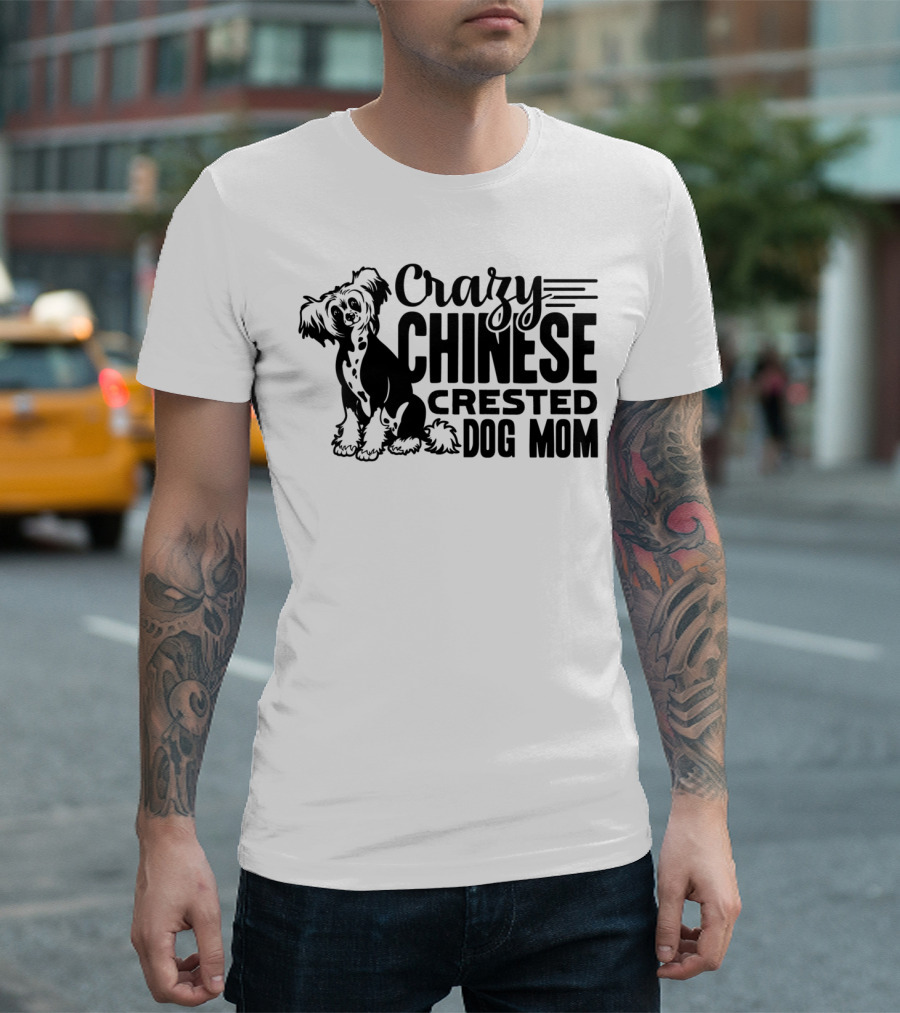 Crazy Chinese Crested Dog Mom Enthusiast T-Shirt