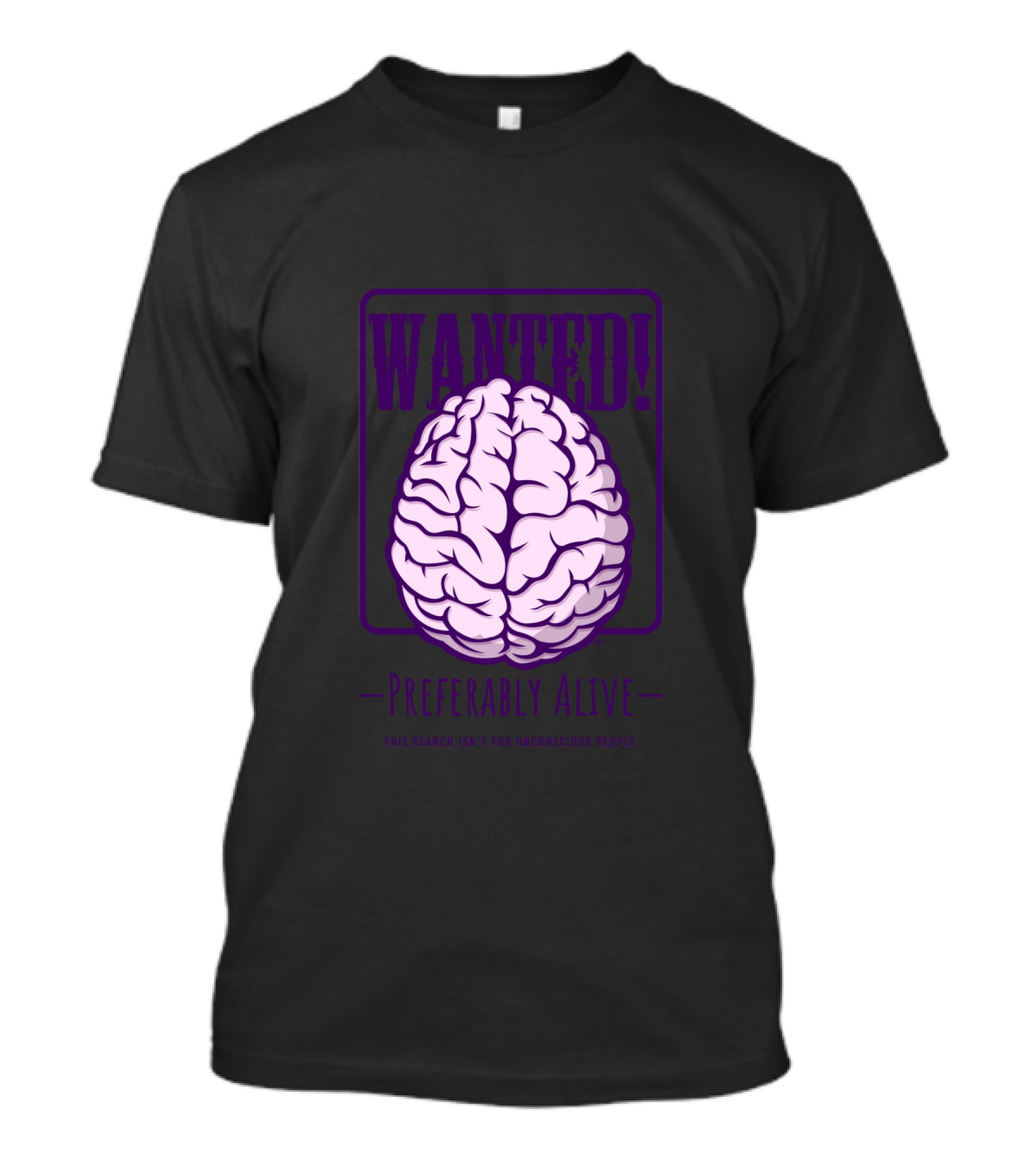 WANTED Preferably Alive The Search Isn’t For Greenhorns People Brain T-Shirt