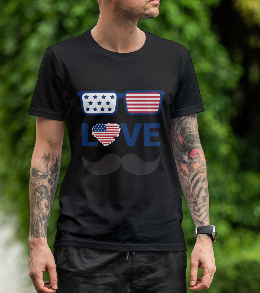 Love American Proud Fourth Of July Stars Stripes Heart Sunglasses Moustache T-Shirt