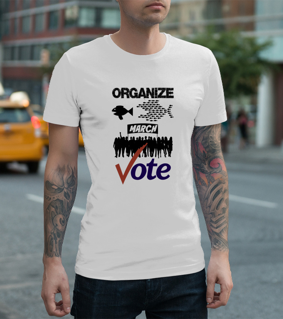 Organize March Vote Collective Action with Fish and Protest T-Shirt