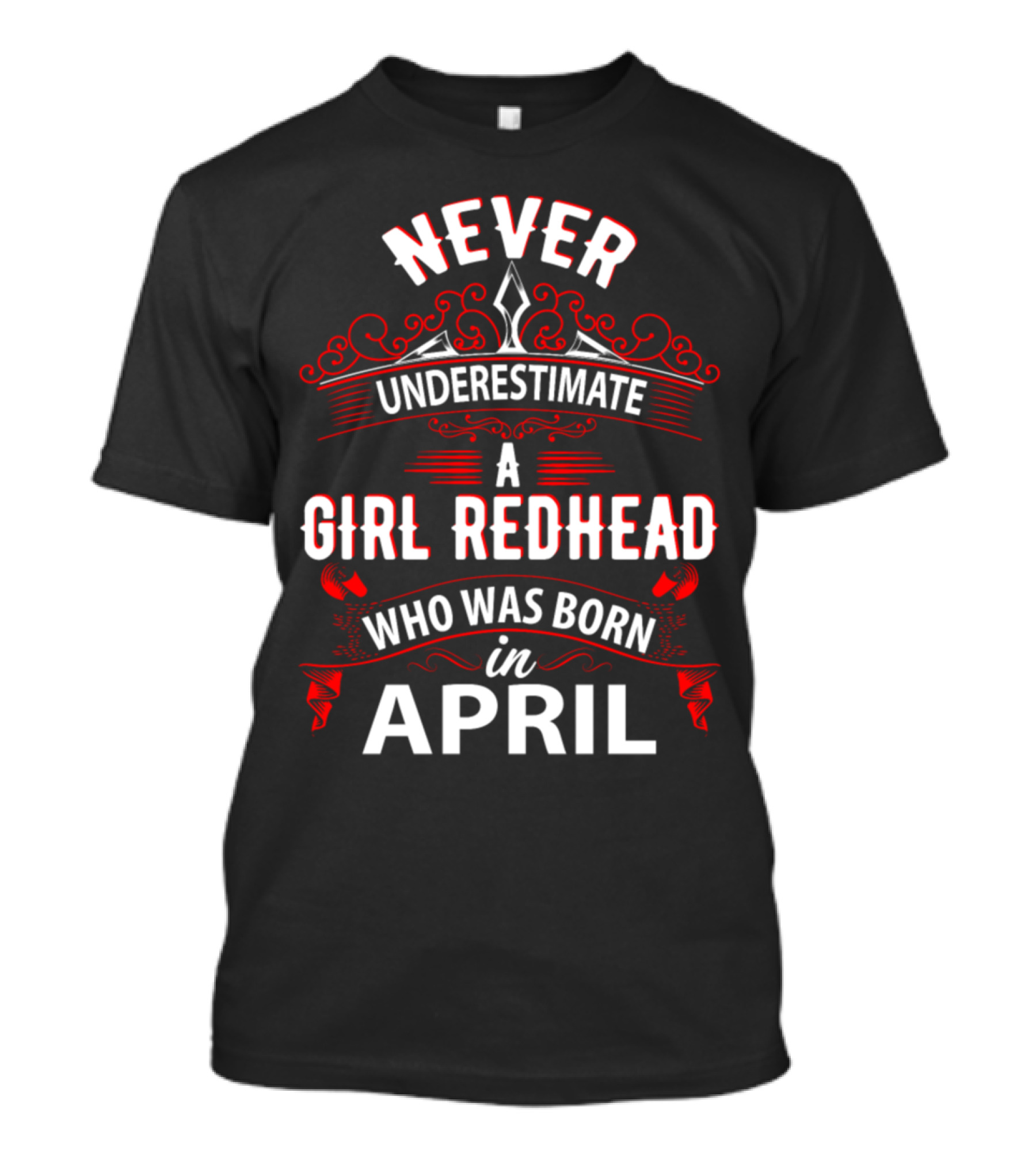 Never Underestimate A Girl Redhead Who Was Born In April With Ornate Red Decorative Elements T-Shirt