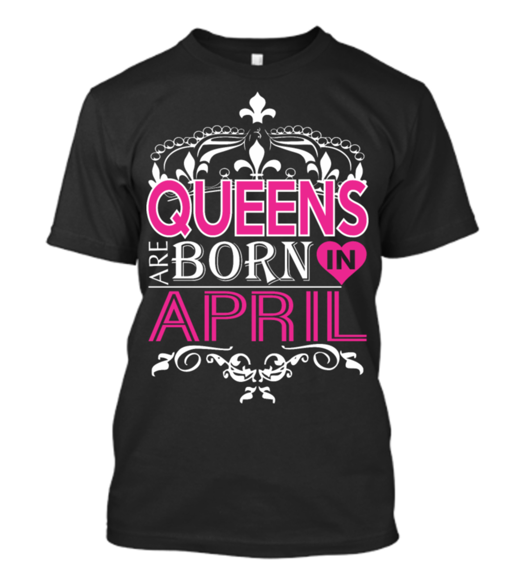 Queens Are Born In April Crowned Regal T-Shirt