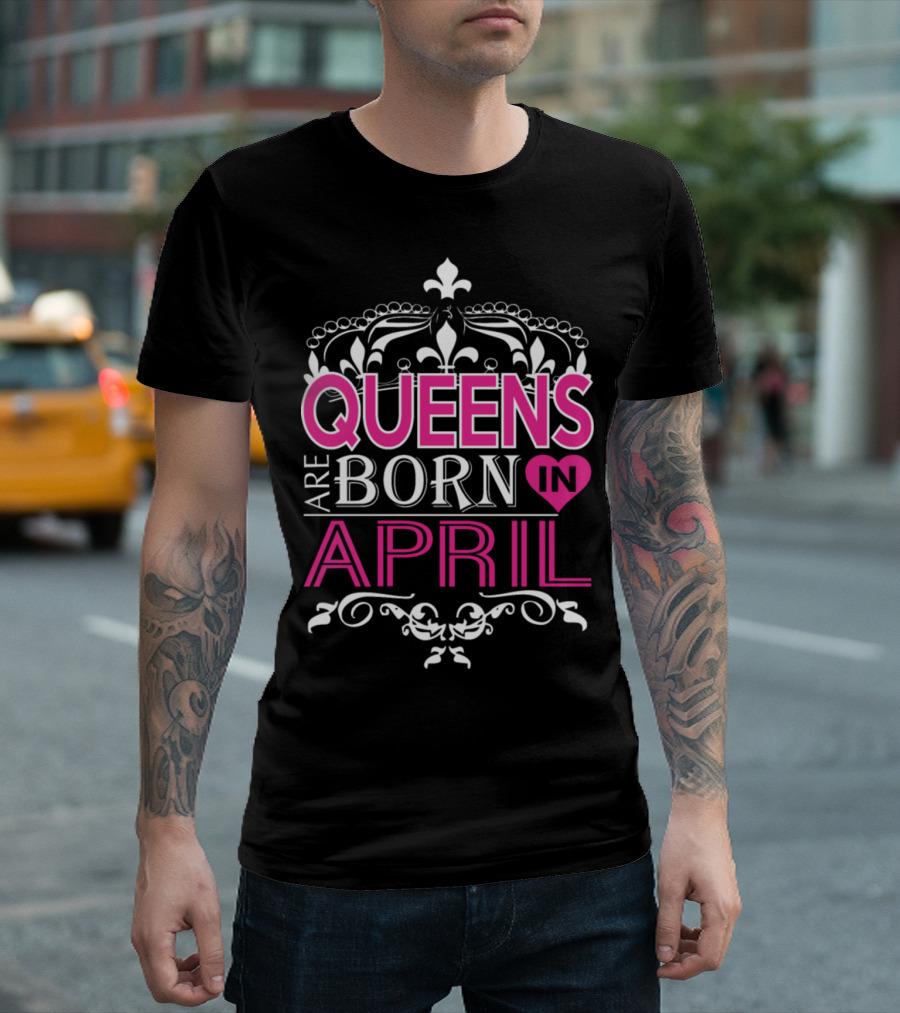 Queens Are Born In April Crowned Regal T-Shirt