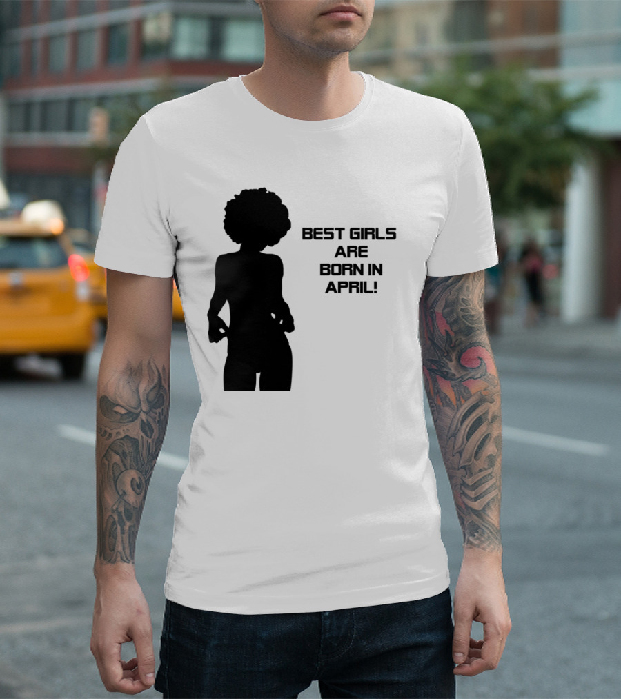 Best Girls Are Born In April T-Shirt