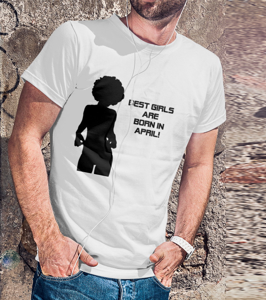Best Girls Are Born In April T-Shirt