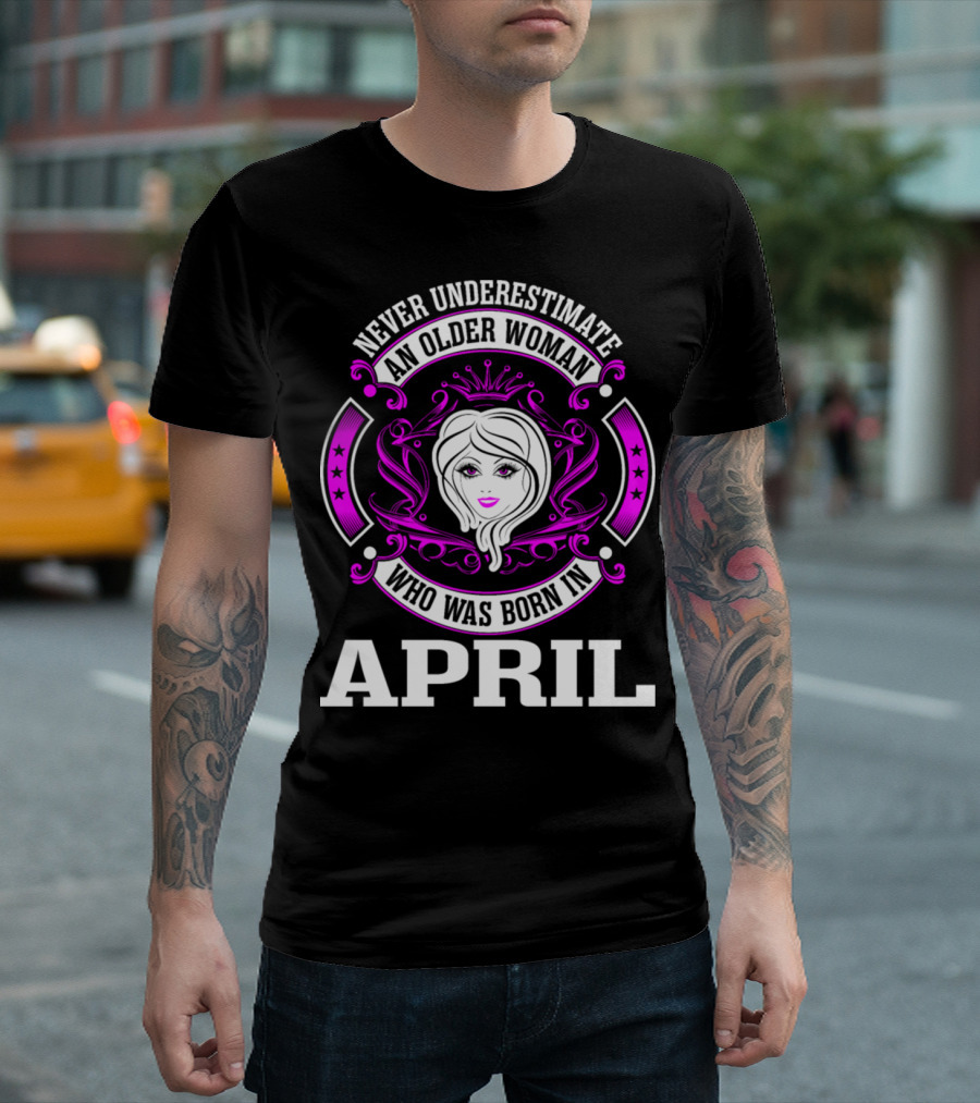 Never Underestimate An Older Woman Born In April With Crown And Stars Motif T-Shirt