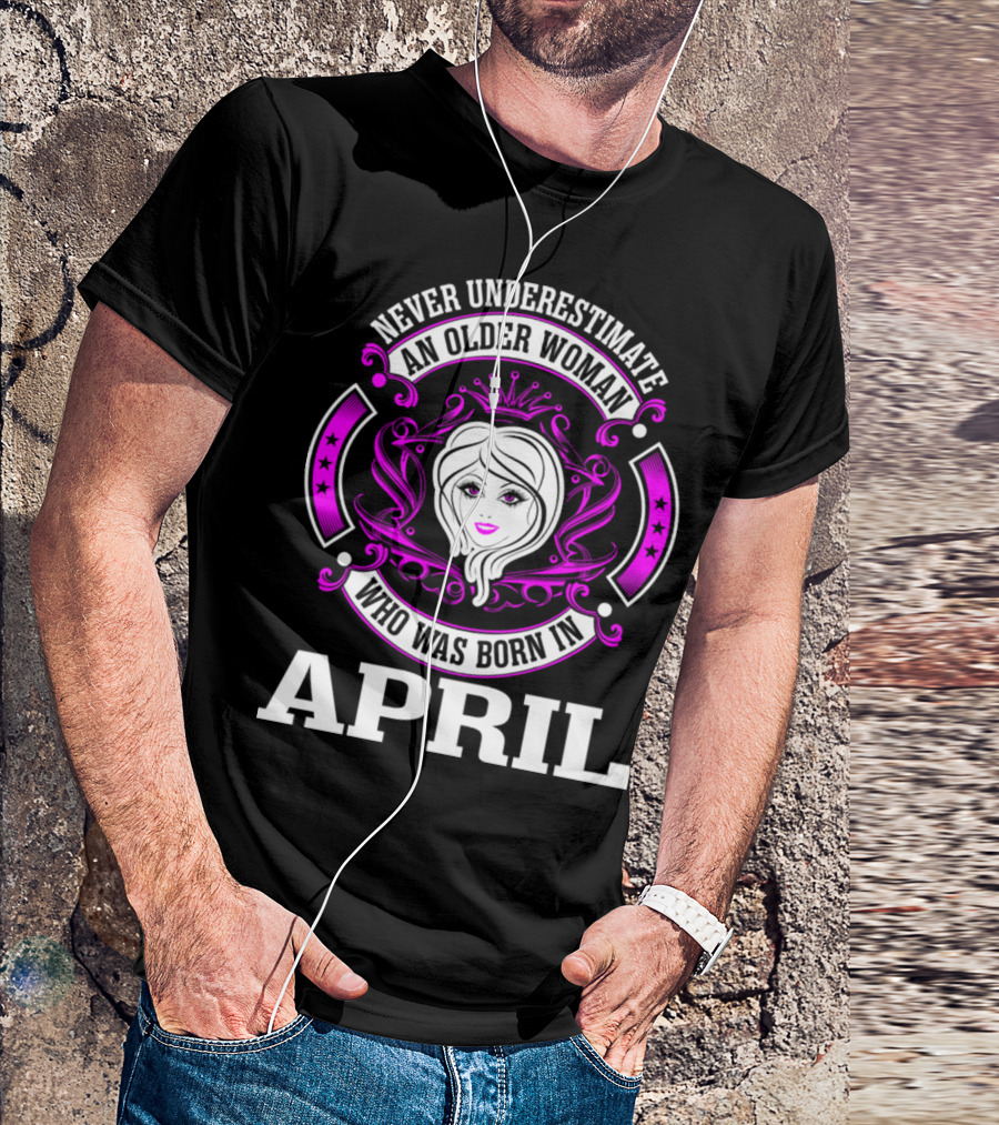 Never Underestimate An Older Woman Born In April With Crown And Stars Motif T-Shirt