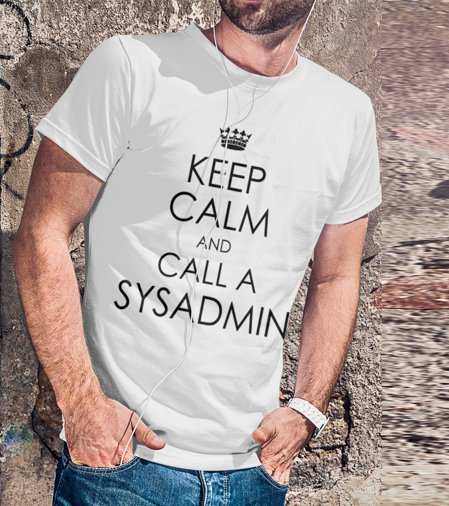 Keep Calm And Call A Sysadmin Iconic Parody With Crown T-Shirt