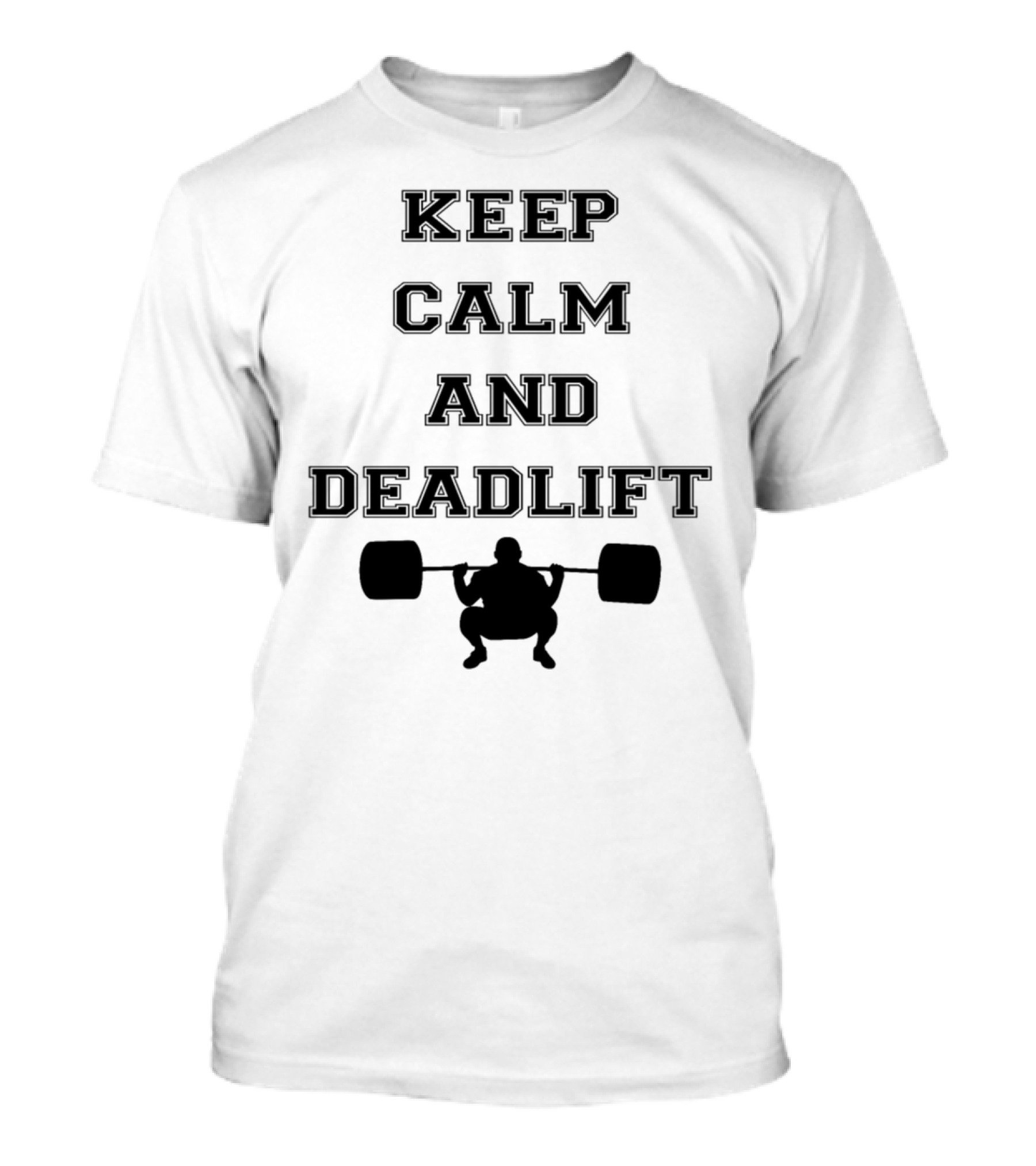 Keep Calm And Deadlift Motivational Powerlifting T-Shirt
