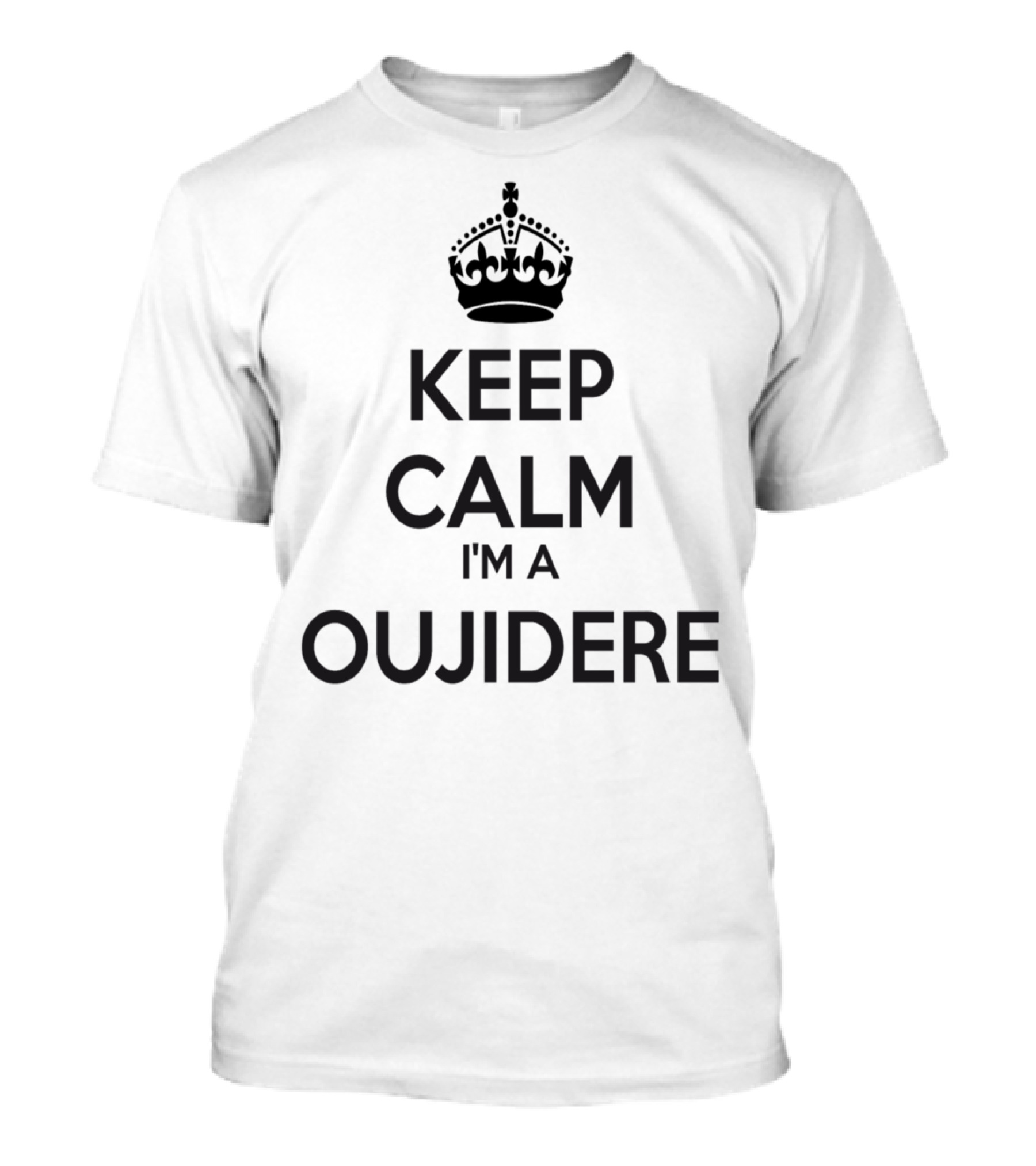 Keep Calm I'm A Oujidere Classic Crown T-Shirt