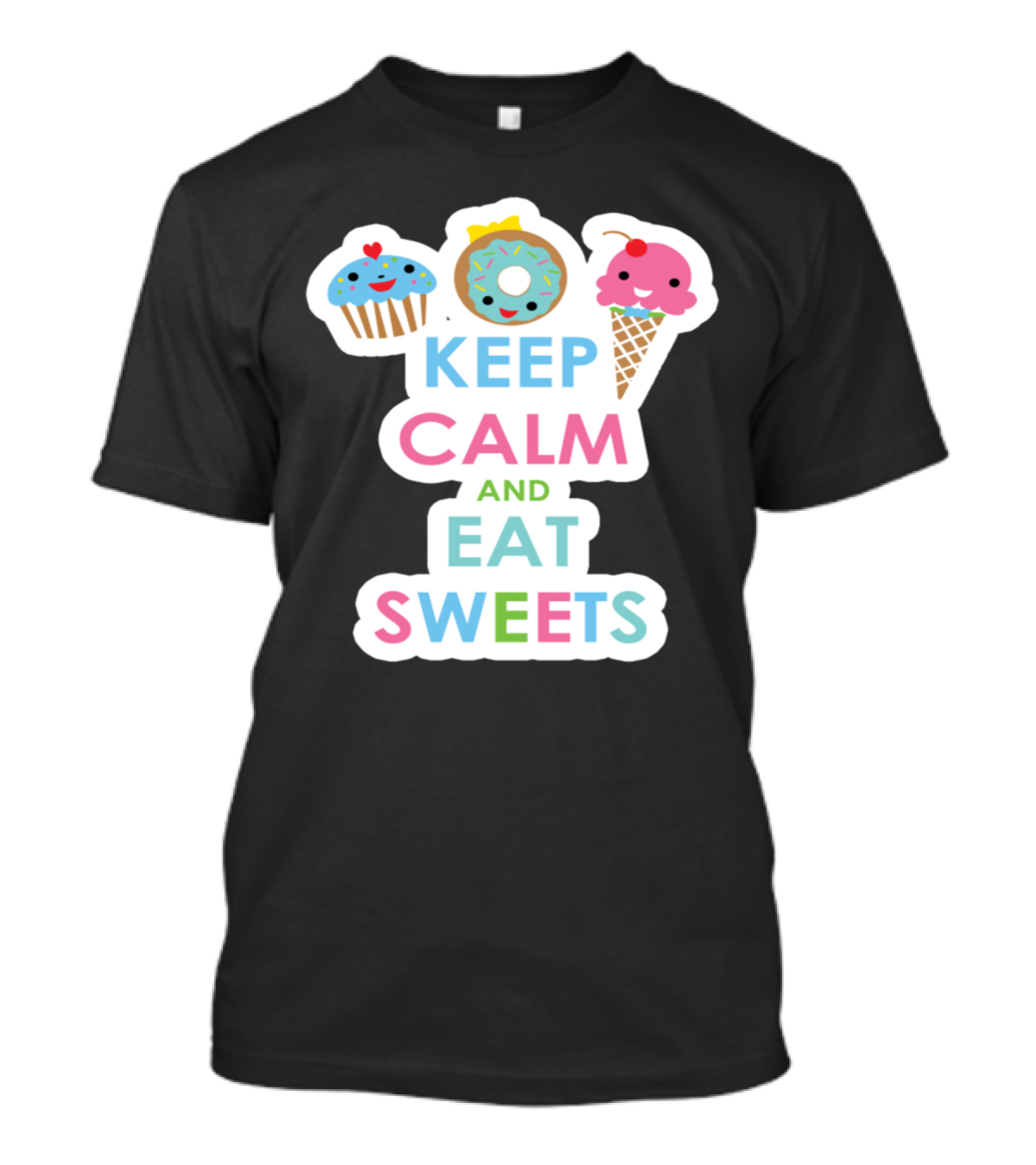 Keep Calm And Eat Sweets With Cute Cupcake Donut And Ice Cream Cone T-Shirt