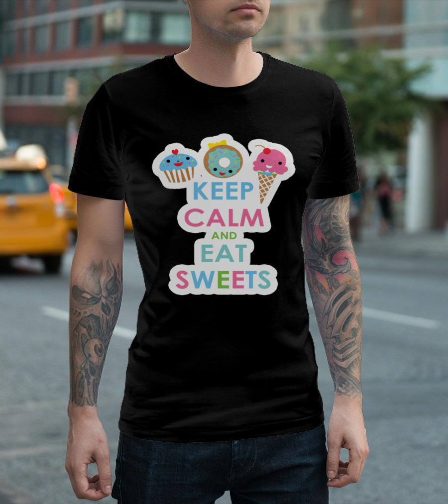 Keep Calm And Eat Sweets With Cute Cupcake Donut And Ice Cream Cone T-Shirt