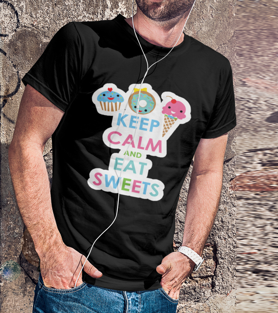 Keep Calm And Eat Sweets With Cute Cupcake Donut And Ice Cream Cone T-Shirt