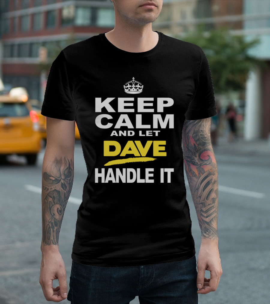 Keep Calm And Let Dave Handle It Iconic Crown Motif T-Shirt