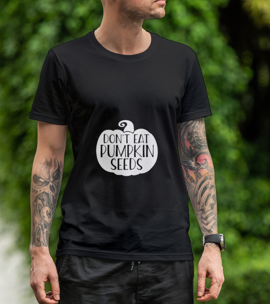 Don't Eat Pumpkin Seeds Halloween Pumpkin T-Shirt