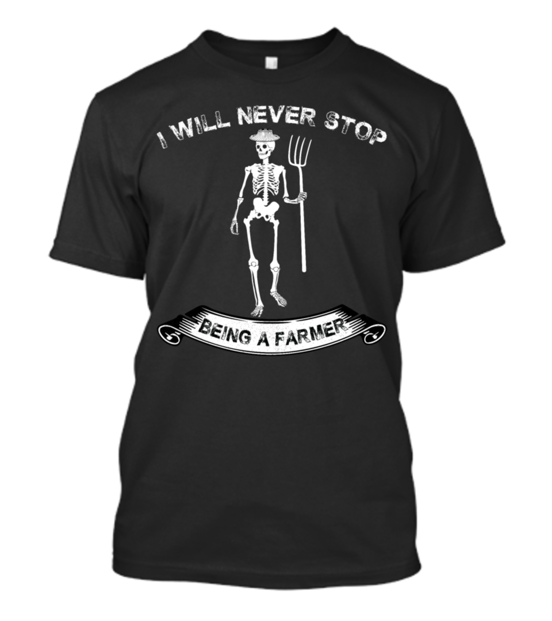 I Will Never Stop Being A Farmer Funny Farming Skeleton T-Shirt