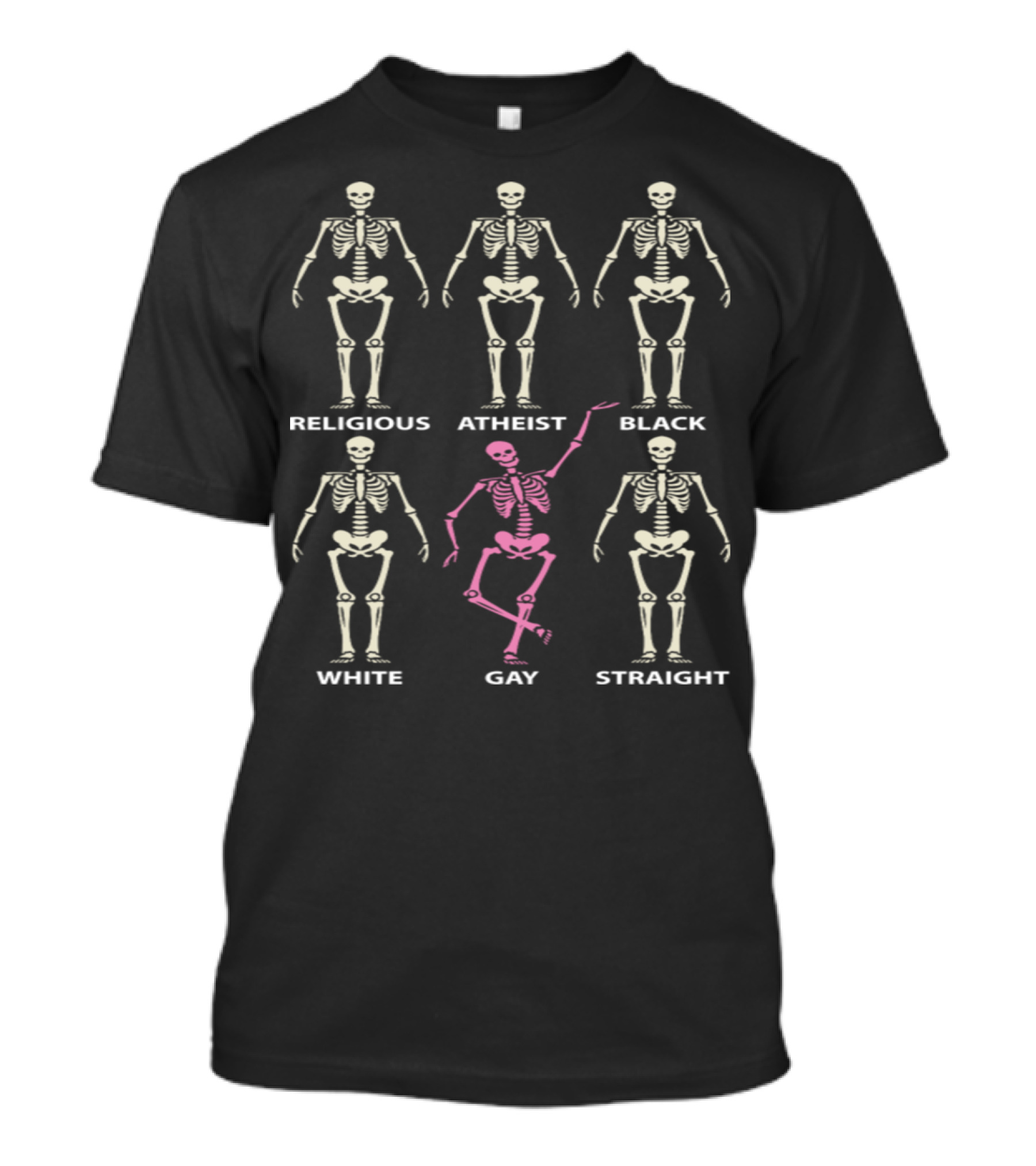 Religious Atheist Black White Gay Straight Skeletons Not Quite The Same T-Shirt