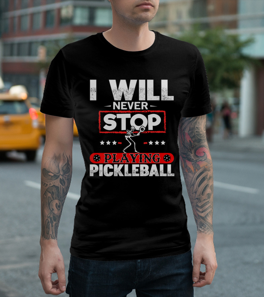 I Will Never Stop Playing Pickleball Skeleton Paddle T-Shirt