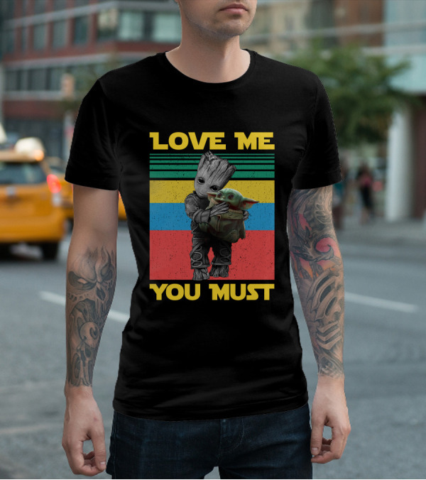Love Me You Must Groot Hug Baby Yoda T-Shirt