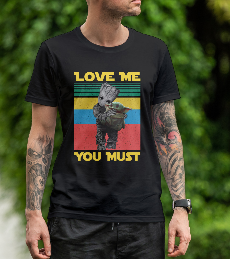 Love Me You Must Groot Hug Baby Yoda T-Shirt