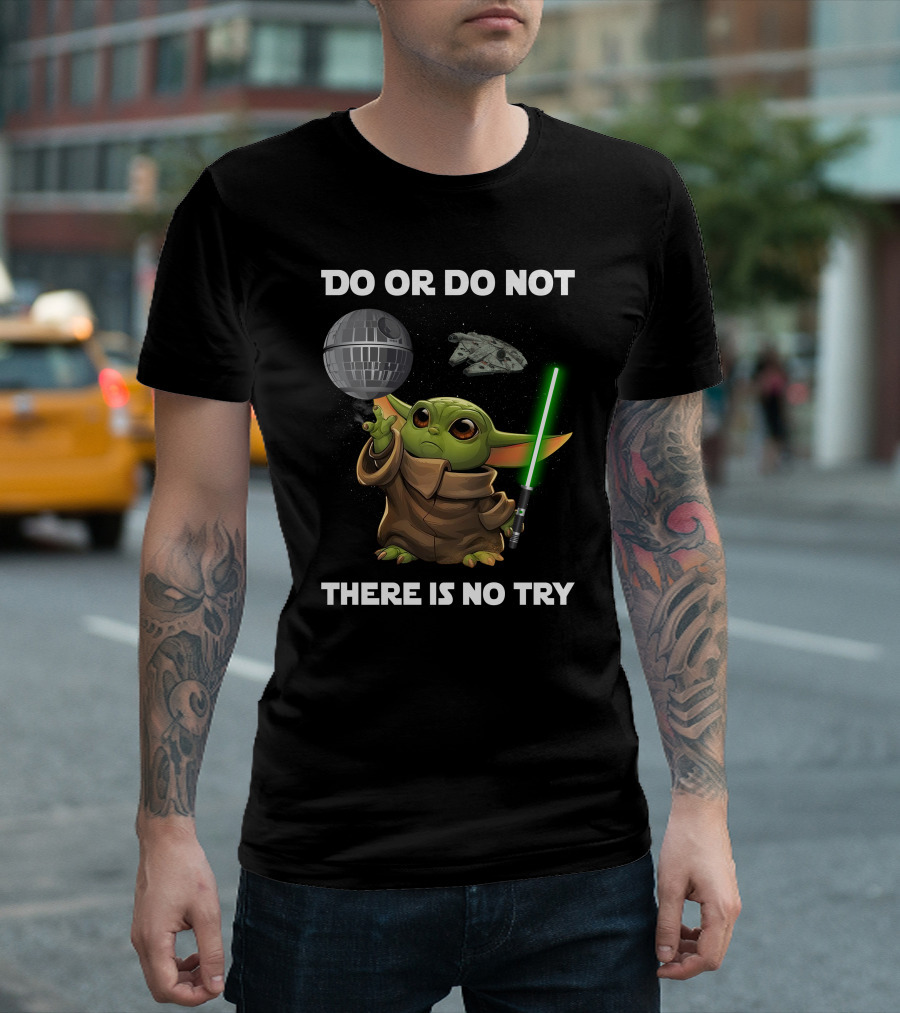 Do or Do Not Baby Yoda There Is No Try Star Wars T-Shirt
