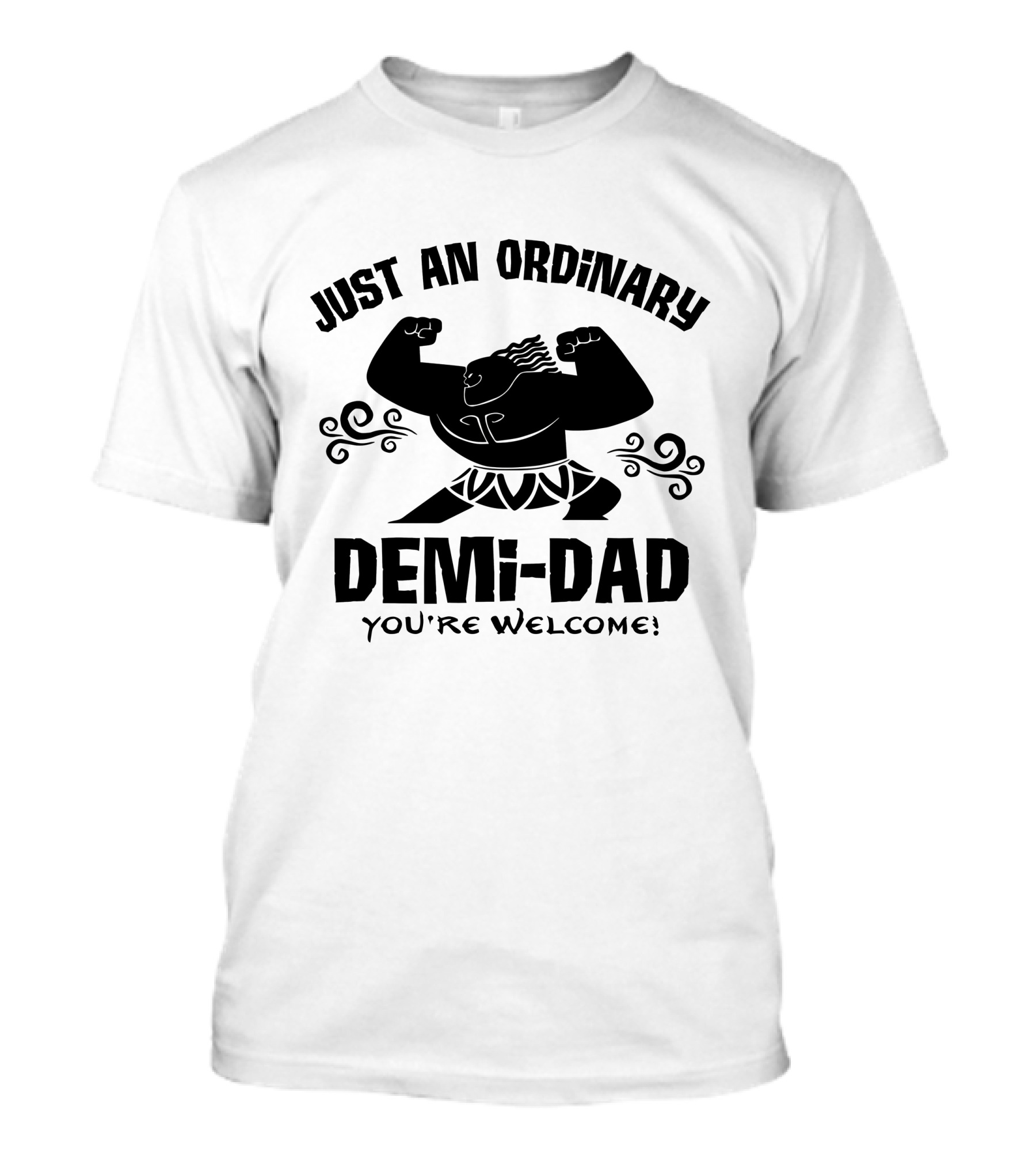 Just An Ordinary Demi-Dad You're Welcome Father's Day T-Shirt