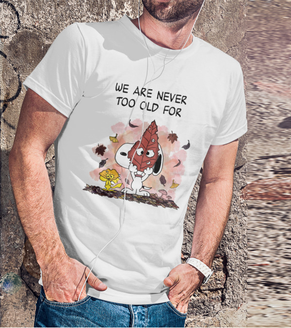 We Are Never Too Old For Snoopy And Woodstock Autumn Leaves T-Shirt