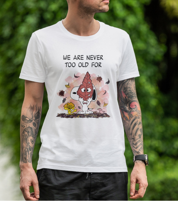 We Are Never Too Old For Snoopy And Woodstock Autumn Leaves T-Shirt