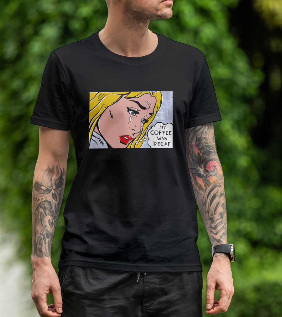 Crying Woman Comic Style 'My Coffee Was Decaf' Pop Art Expression T-Shirt