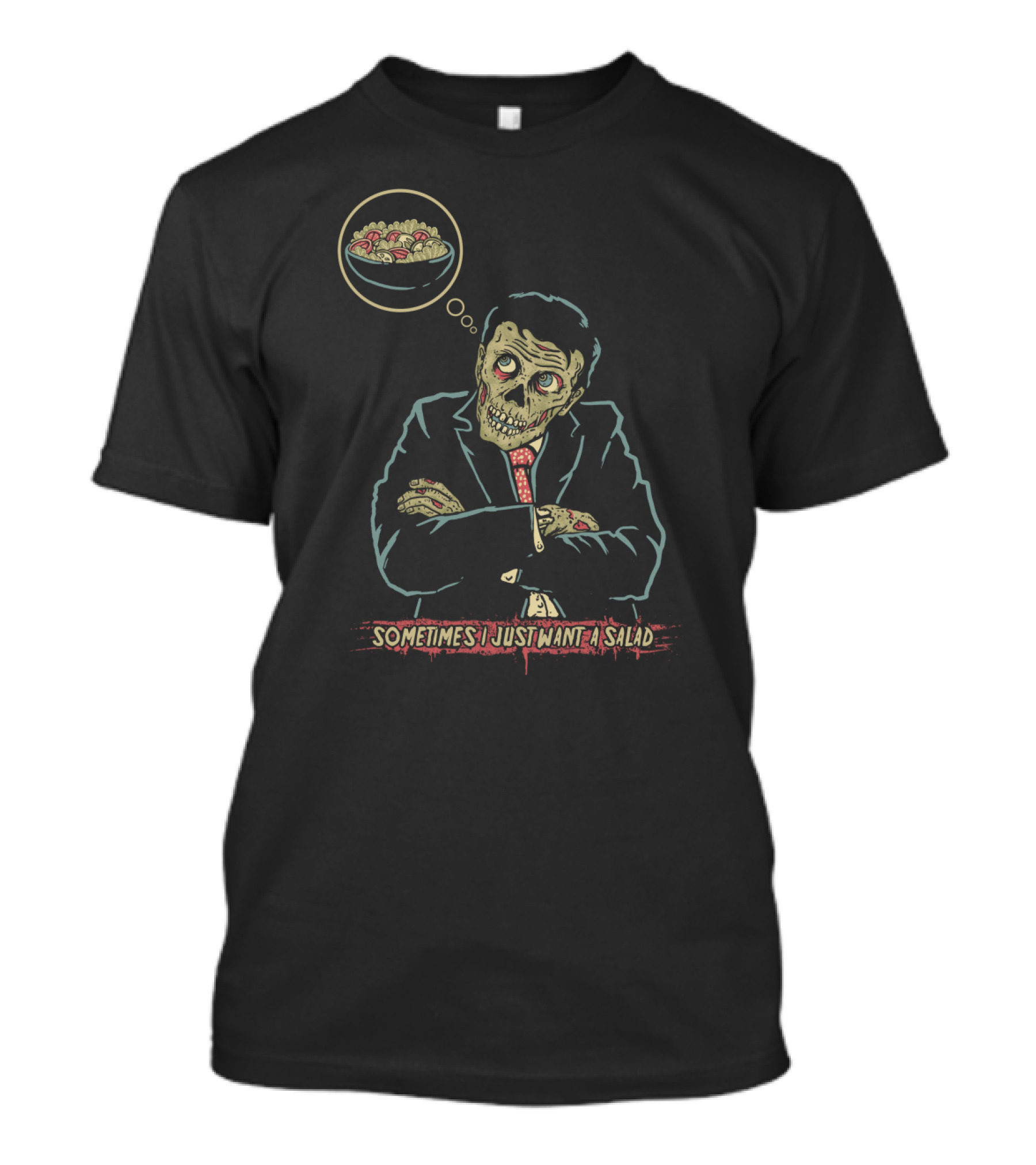 Zombie In Suit Thinking About Salad Craving Sometimes I Just Want A Salad T-Shirt