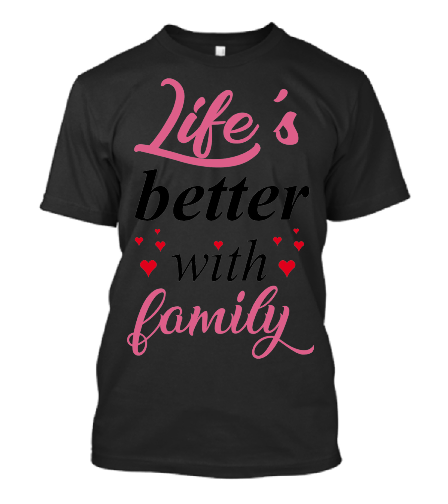 Life Is Better With Family Hearts Mom Father T-Shirt