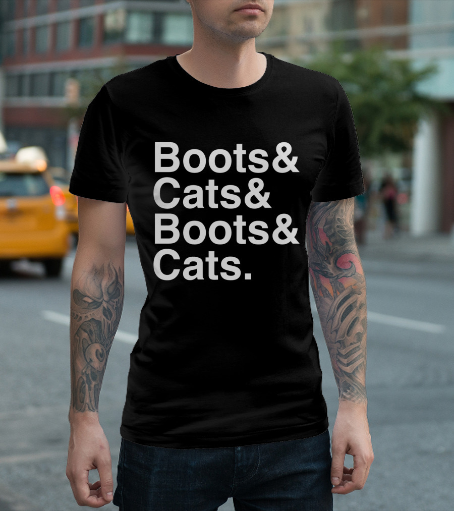 Boots and Cats and Boots and Cats Are We Cool Yet? T-Shirt