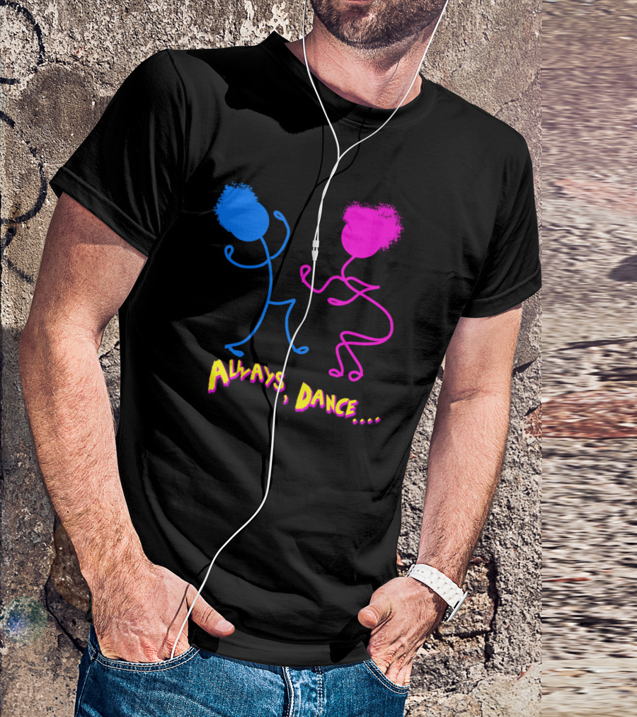 Always Dance Vibrant Stick Figures Joyful Expression T-Shirt