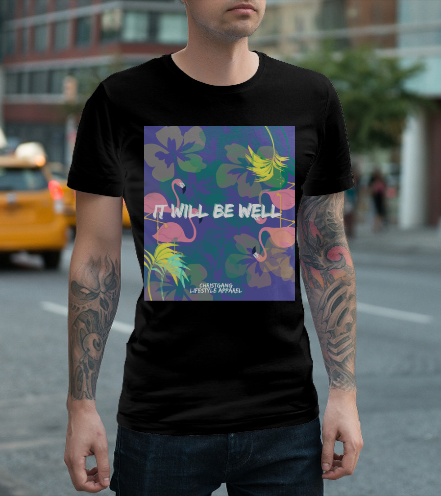 It Will Be Well Tropical Flamingo Christgang Lifestyle T-Shirt