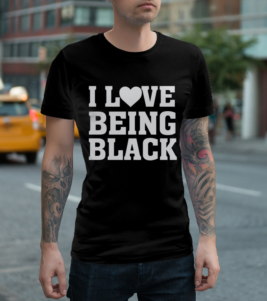 I Heart Love Being Black Proud African American T-Shirt