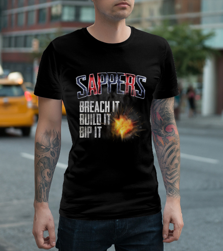 Sappers Breach It Build It Bip It Explosive Theme Text T-Shirt