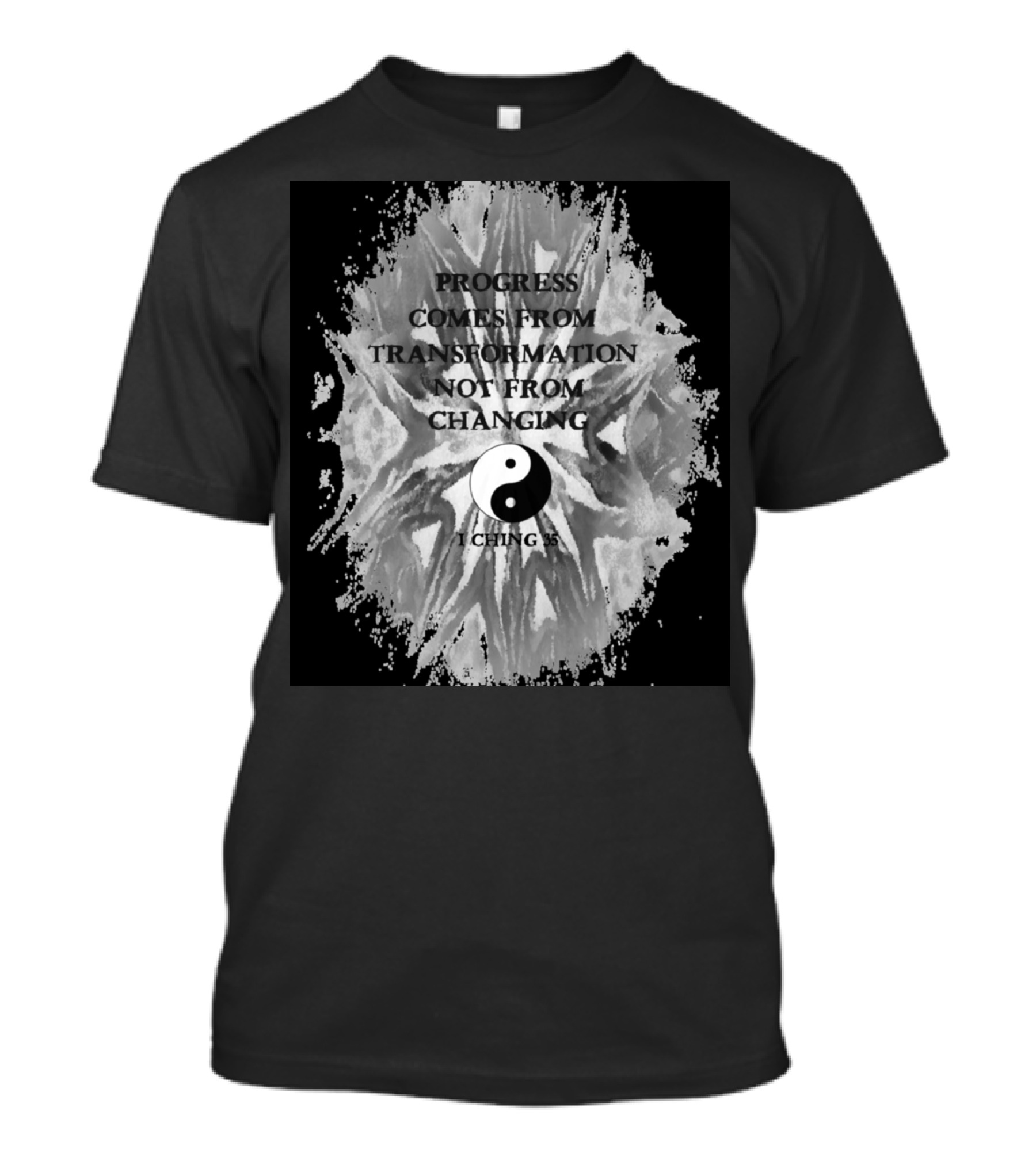 Progress Comes From Transformation Not From Changing Yin Yang I Ching 35 T-Shirt